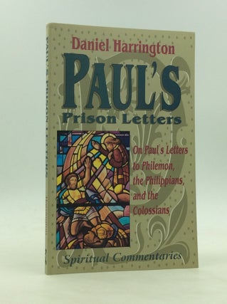 Item #172194 PAUL'S PRISON LETTERS: Spiritual Commentaries on Paul's Letters to Philemon, the...