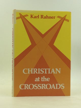 Item #172227 CHRISTIAN AT THE CROSSROADS. Karl Rahner