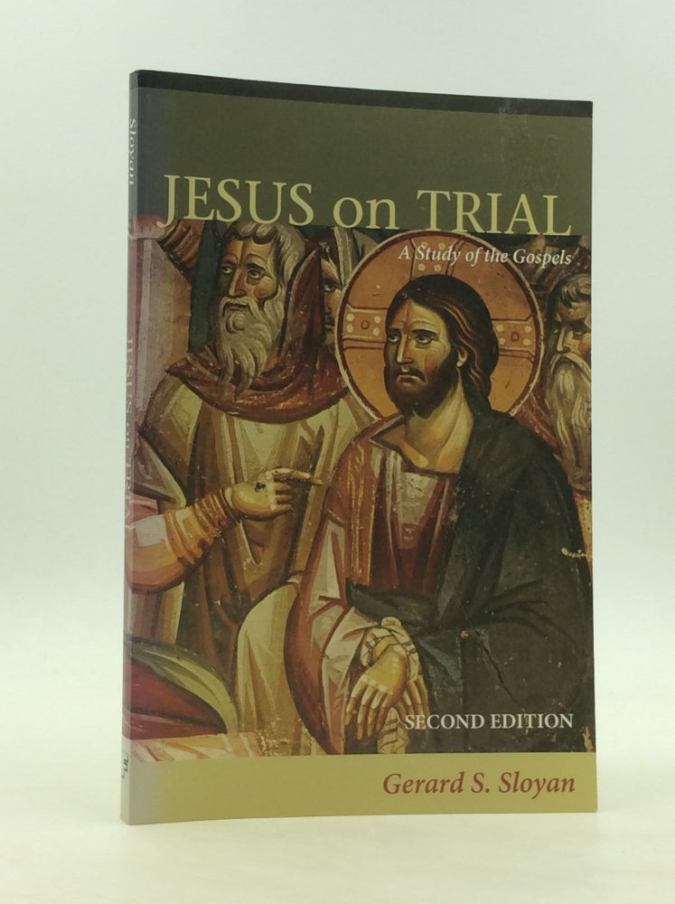 Item #172244 JESUS ON TRIAL: A Study of the Gospels. Gerard S. Sloyan.