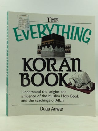 Item #172273 THE EVERYTHING KORAN BOOK: Understand the Origins and Influence of the Muslim Holy...