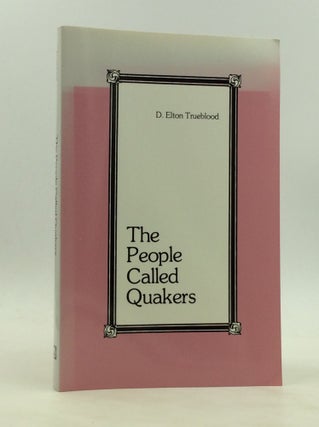 Item #172295 THE PEOPLE CALLED QUAKERS. D. Elton Trueblood