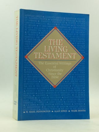 Item #172305 THE LIVING TESTAMENT: The Essential Writings of Christianity Since the Bible. Alan...