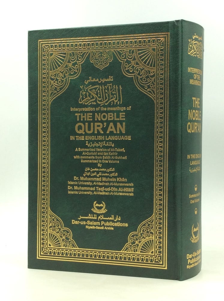 Item #172324 INTERPRETATION OF THE MEANINGS OF THE NOBLE QUR'AN in the English Language: A Summarized Version of At-Tabari, Al-Qurtubi, and Ibn Kathir with Comments from Sahih Al-Bukhari. Muhammad Taqi-ud-Din Al-Hilai, Muhammad Muhsin Khan.