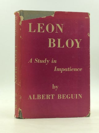 Item #172371 LEON BLOY: A Study in Impatience. Albert Beguin