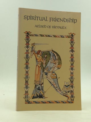 Item #172497 SPIRITUAL FRIENDSHIP. Aelred if Rievaulx