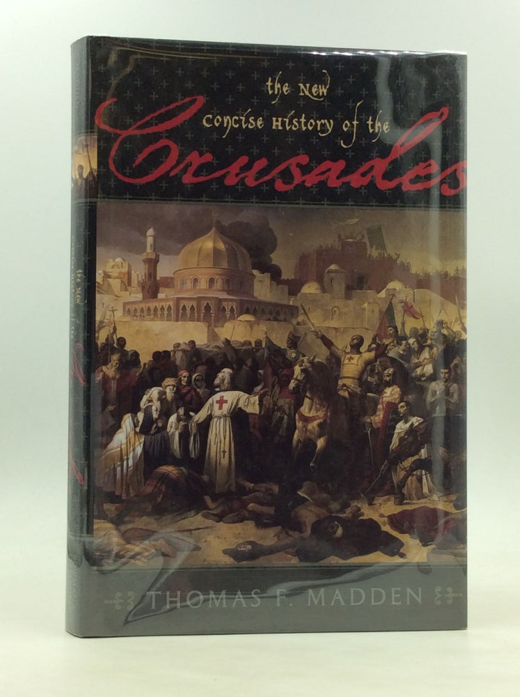 Item #172677 THE NEW CONCISE HISTORY OF THE CRUSADES. Thomas F. Madden.