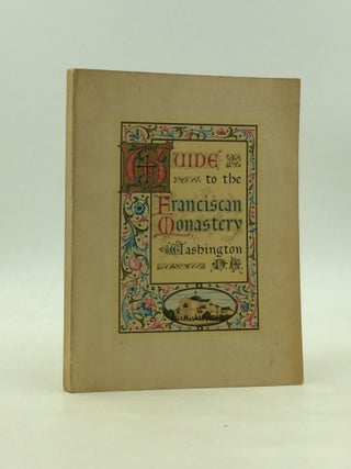 Item #172696 GUIDE TO THE FRANCISCAN MONASTERY, Washington, D.C.: A Pilgrimage to "The Holy Land...