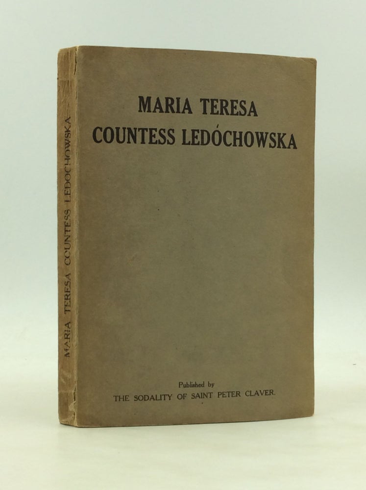 Item #172706 MARIA TERESA, COUNTESS LEDOCHOWSKA: Foundress of the Sodality of St. Peter Claver. Valeria Bielak.