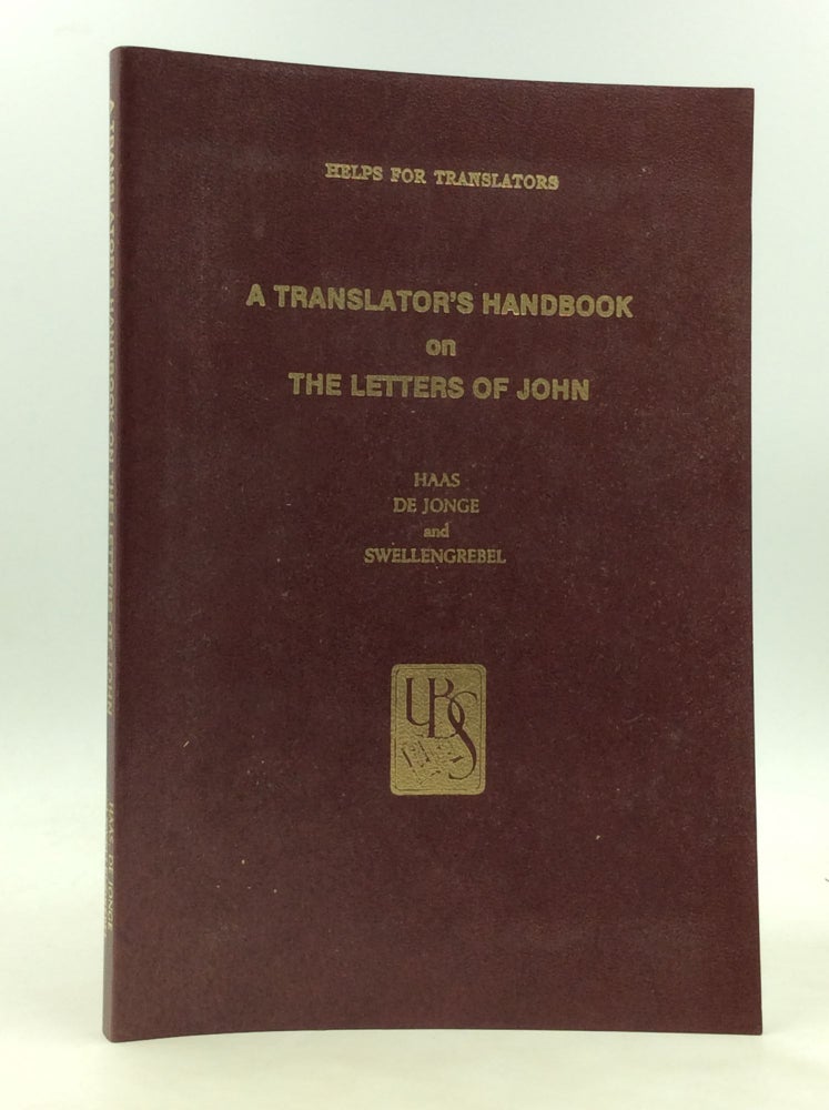 Item #172722 A TRANSLATOR'S HANDBOOK ON THE LETTERS OF JOHN. M. de Jonge C. Haas, J L. Swellengrebel.