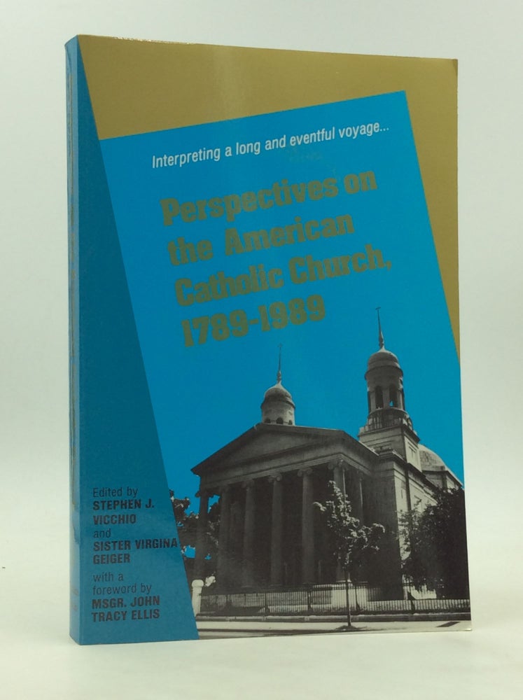 Item #172726 PERSPECTIVES ON THE AMERICAN CATHOLIC CHURCH 1789-1989. Stephen J. Vicchio, eds Virginia Geiger.
