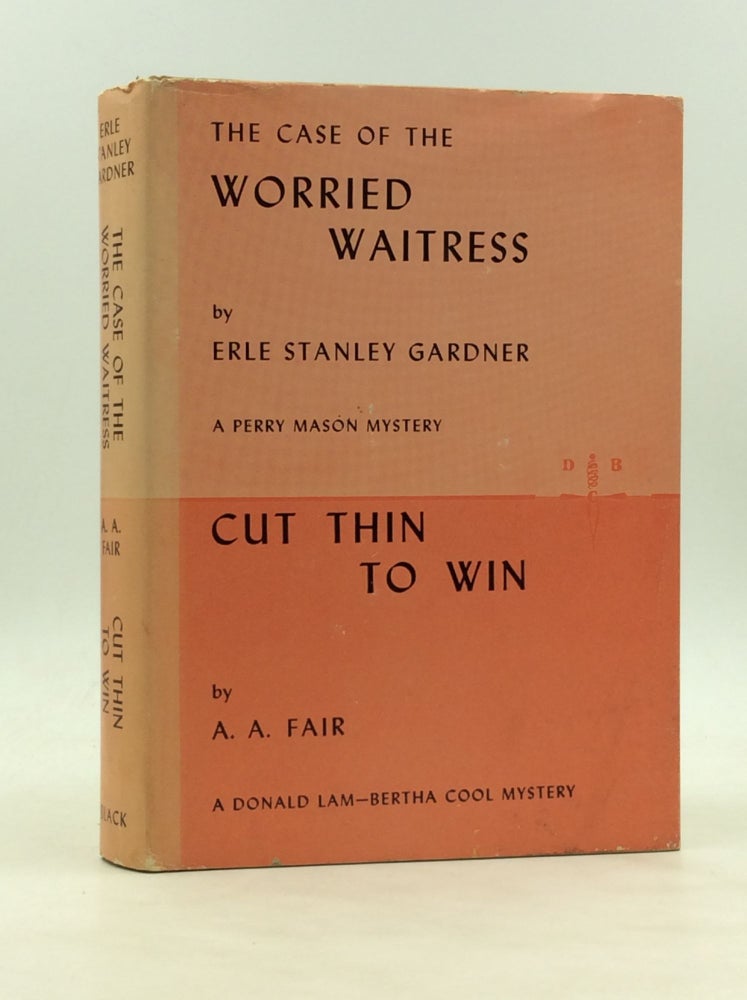 Item #172736 THE CASE OF THE WORRIED WAITRESS / CUT THIN TO WIN. Erle Stanley Gardner, A A. Fair.