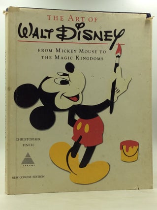 Item #172747 THE ART OF WALT DISNEY: From Mickey Mouse to the Magic Kingdoms. Christopher Finch