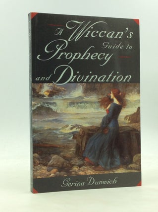 Item #172799 A WICCAN'S GUIDE TO PROPHECY AND DIVINATION. Gerina Dunwich