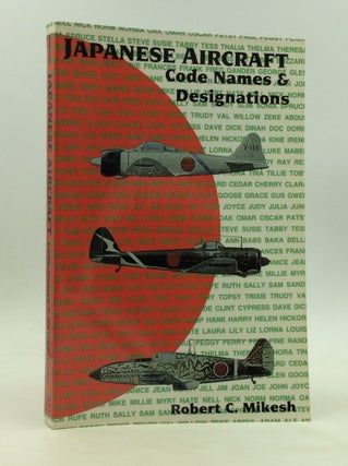 Item #172874 JAPANESE AIRCRAFT: Code Names & Designations. Robert C. Mikesh