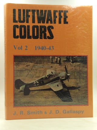 Item #172879 LUFTWAFFE COLORS, Volume 2: 1940-43. J R. Smith, J D. Gallaspy