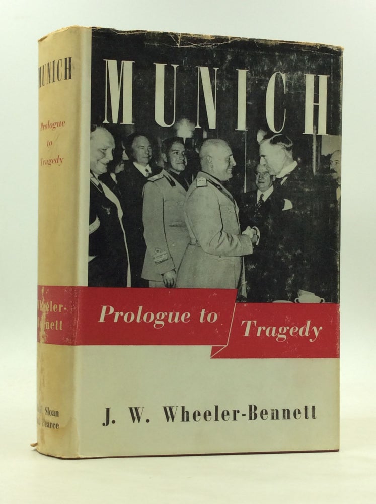 Item #172933 MUNICH: PROLOGUE TO TRAGEDY. John W. Wheeler-Bennett.