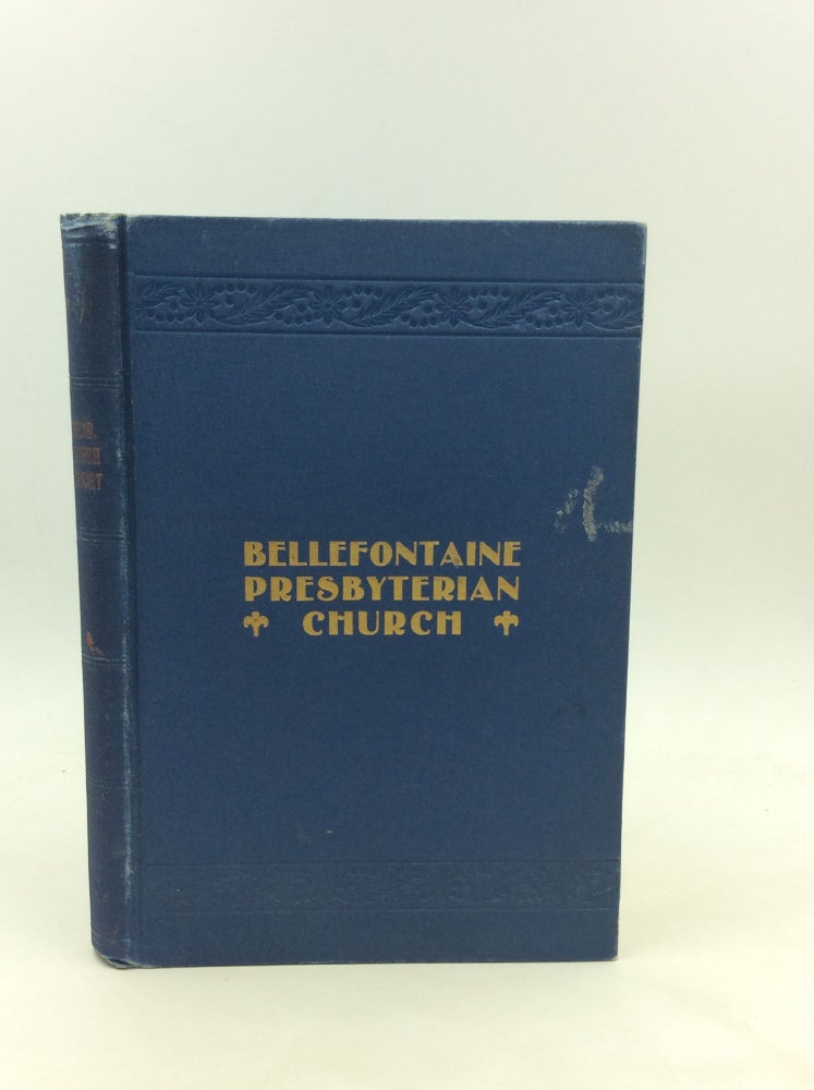 Item #173005 HISTORY OF THE FIRST PRESBYTERIAN CHURCH OF BELLEFONTAINE, OHIO, and Addresses Delivered at the Celebration of the Thirty-Fifth Anniversary of the Pastorate of the Reverend George L. Kalb, D.D.