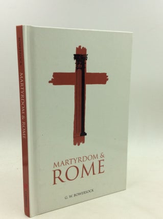 Item #173038 MARTYRDOM AND ROME. G W. Bowersock