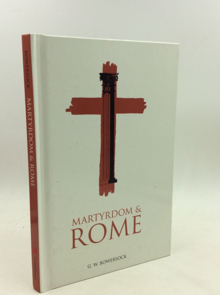 Item #173038 MARTYRDOM AND ROME. G W. Bowersock.
