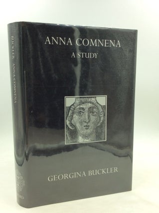 Item #173075 ANNA COMNENA: A Study. Georgina Buckler