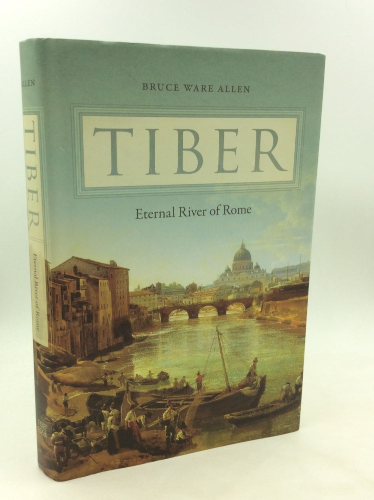 Item #173085 TIBER: Eternal River of Rome. Bruce Ware Allen.