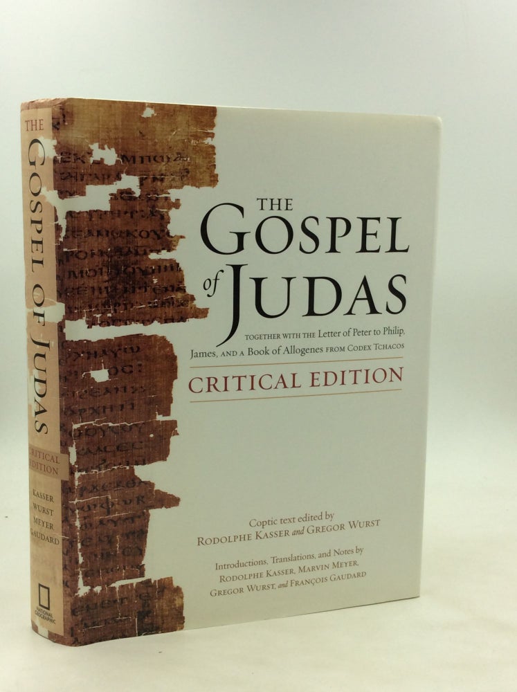 Item #173100 THE GOSPEL OF JUDAS Together with the Letter of Peter to Philip, James, and a Book of Allogenes from Codex Tchacos. Rodolphe Kasser, eds Gregor Wurst.