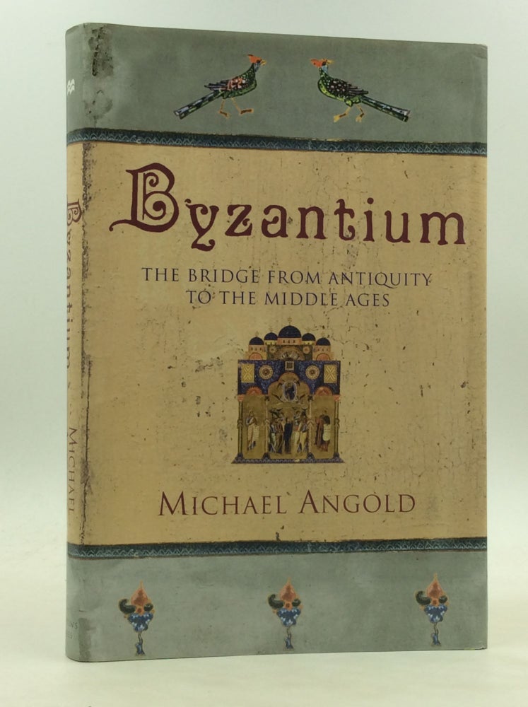 Item #173128 BYZANTIUM: The Bridge from Antiquity to the Middle Ages. Michael Angold.