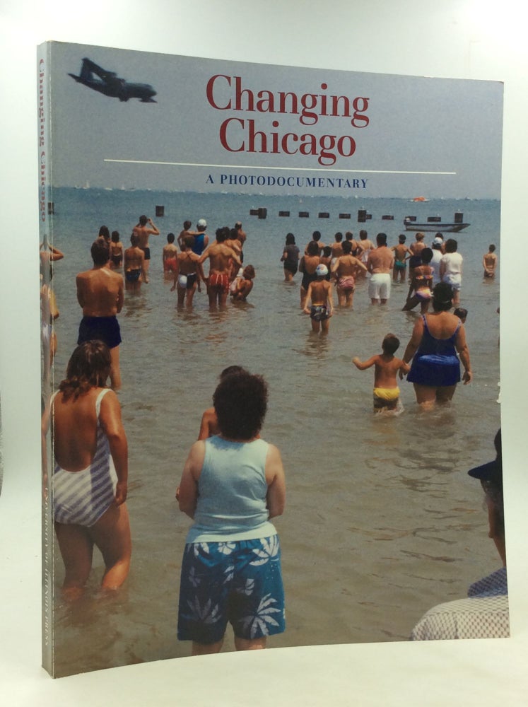 Item #173191 CHANGING CHICAGO: A Photodocumentary. Walter Rosenblum Jack Jaffe, Naomi Rosenblum, Larry Heinemann.