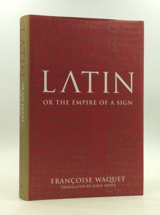Item #173245 LATIN OR THE EMPIRE OF A SIGN: From the Sixteenth to the Twentieth Centuries....