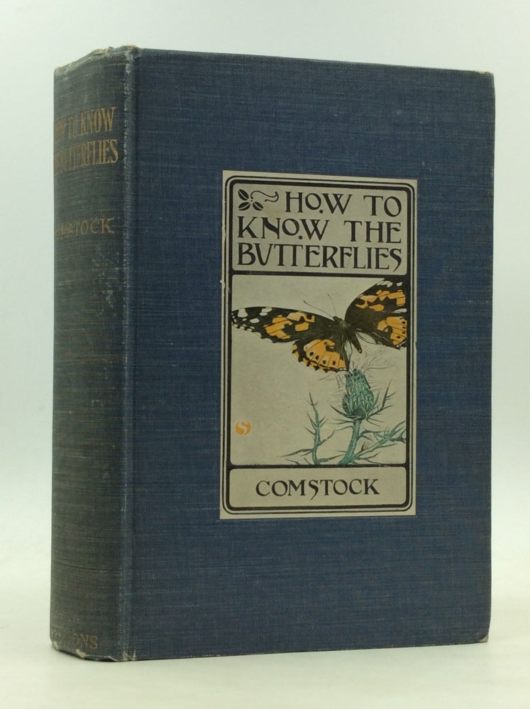 Item #173331 HOW TO KNOW THE BUTTERFLIES: A Manual of the Butterflies of the Eastern United States. John Henry Comstock, Anna Botsford Comstock.