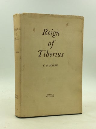 Item #173409 THE REIGN OF TIBERIUS. Frank Burr Marsh