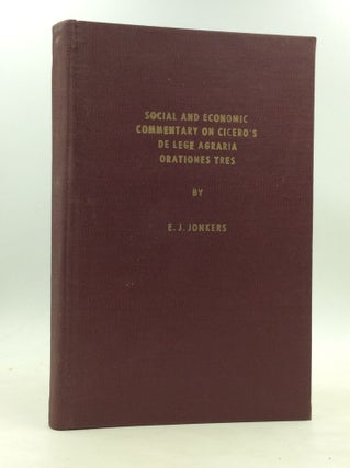 Item #173422 SOCIAL AND ECONOMIC COMMENTARY ON CICERO'S DE LEGE AGRARIA ORATIONES TRES. E J. Jonkers