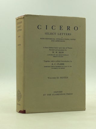 Item #173438 CICERO: SELECT LETTERS, Volume II; Notes. Cicero, W W. How, A C. Clark