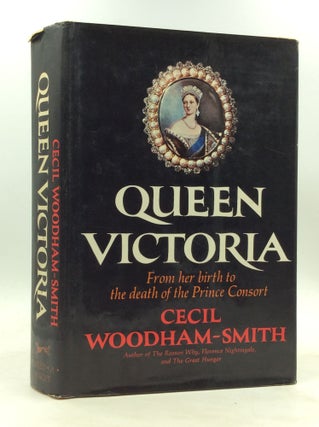 Item #173498 QUEEN VICTORIA from Her Birth to the Death of the Prince Consort. Cecil Woodham-Smith