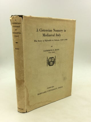 Item #173671 A CISTERCIAN NUNNERY IN MEDIAEVEL ITALY: The Story of Rifreddo in Saluzzo,...