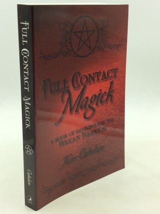 Item #173707 FULL CONTACT MAGICK: A Book of Shadows for the Wiccan Warrior. Kerr Cuhulain