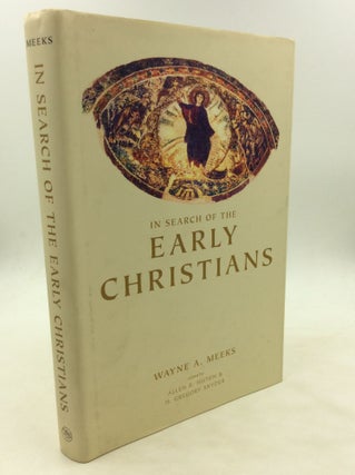 Item #173718 IN SEARCH OF THE EARLY CHRISTIANS: Selected Essays. Wayne A. Meeks