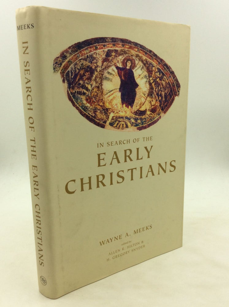 Item #173718 IN SEARCH OF THE EARLY CHRISTIANS: Selected Essays. Wayne A. Meeks.