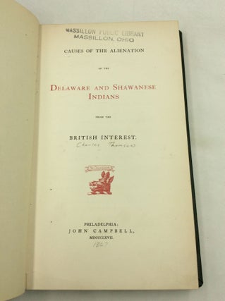 CAUSES OF THE ALIENATION OF THE DELAWARE AND SHAWANESE INDIANS from the British Interest