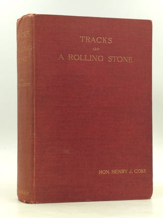 Item #173828 TRACKS OF A ROLLING STONE. Henry J. Coke
