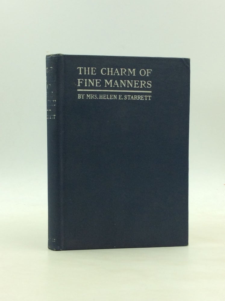 Item #173893 THE CHARM OF FINE MANNERS: Being a Series of Letters to a Daughter. Helen Ekin Starrett.