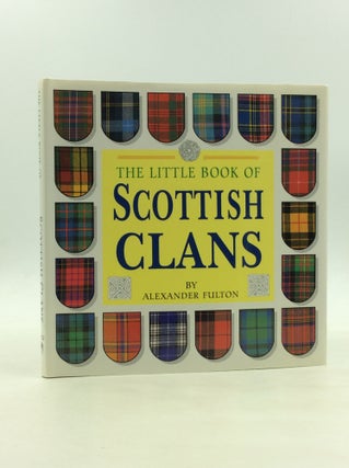 Item #173895 THE LITTLE BOOK OF SCOTTISH CLANS. Alexander Fulton