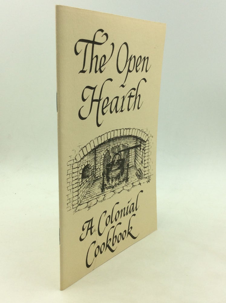 Item #173957 THE OPEN HEARTH: A Colonial Cookbook. Hugh, Judy Gowan.