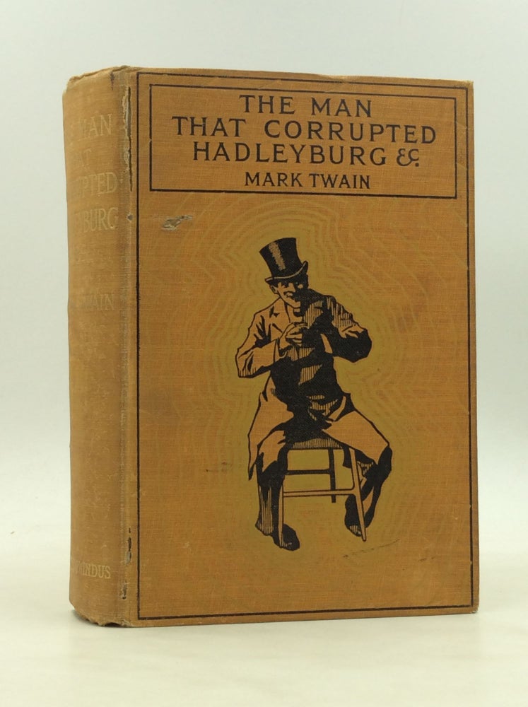 Item #173997 THE MAN THAT CORRUPTED HADLEYBURG and Other Stories and Sketches. Mark Twain.