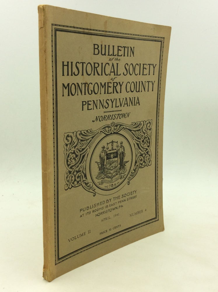 Item #174011 BULLETIN OF THE HISTORICAL SOCIETY OF MONTGOMERY COUNTY, PENNSYLVANIA, April 1941 (Volume II, no. 4). ed Emily K. Preston.