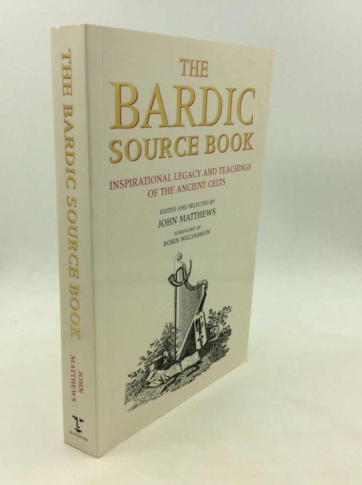 Item #174028 THE BARDIC SOURCE BOOK: Inspirational Legacy and Teachings of the Ancient Celts. ed John Matthews.