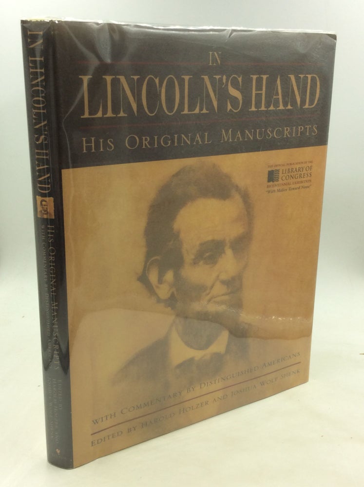 Item #174070 IN LINCOLN'S HAND: His Original Manuscripts with Commentary by Distinguished Americans. Harold Holzer, eds Joshua Wolf Shenk.