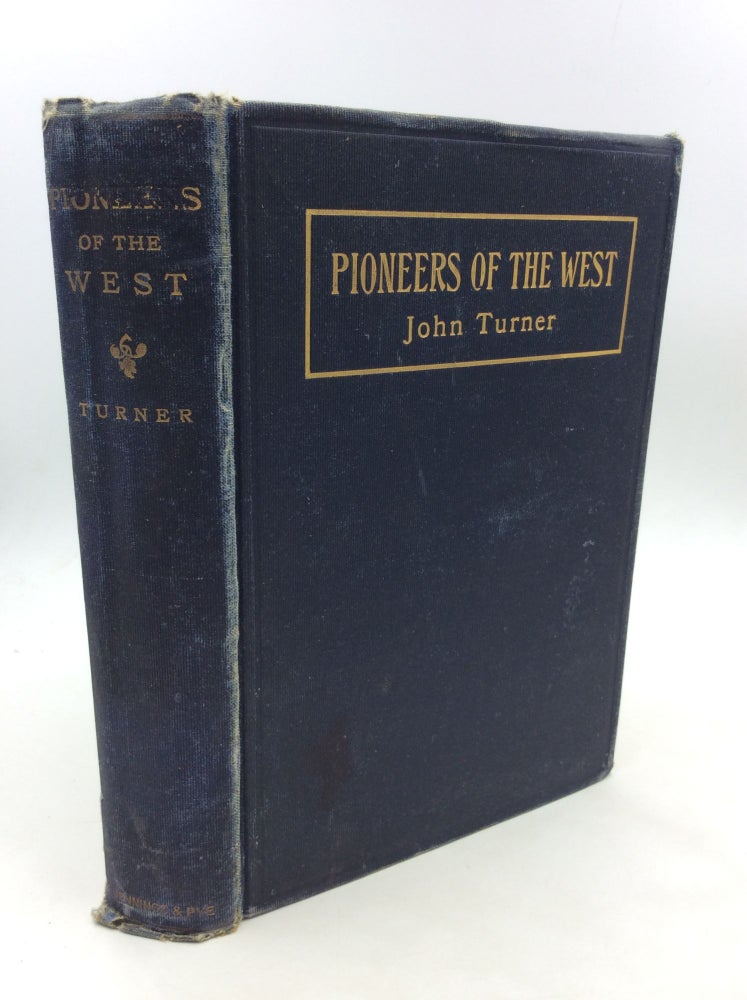 Item #174115 PIONEERS OF THE WEST: A True Narrative. John Turner.