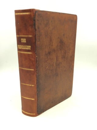 Item #174193 THE FEDERALIST, on the New Constitution, Written in the Year 1788, by Mr. Hamilton,...