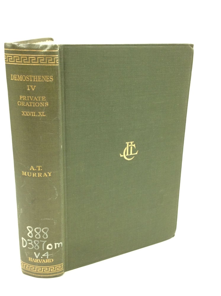 Item #174400 DEMOSTHENES, Volume IV: Private Orations XXVII-XL. A T. Murray.